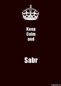 Keep
Calm
and Sabr