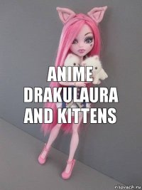 anime drakulaura and kittens