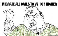 migrate all calls to v2.1 or higher