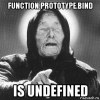 function.prototype.bind is undefined