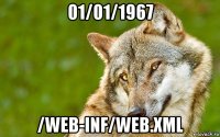 01/01/1967 /web-inf/web.xml