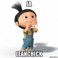 ja leanchİck