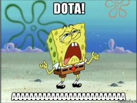 dota! аааааааааааааааааааааааааа