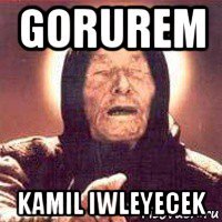 gorurem kamil iwleyecek