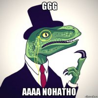 ggg aaaa nohatho