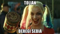 tolian beregi sebia