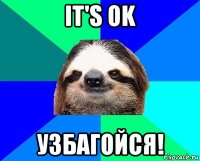 it's ok узбагойся!