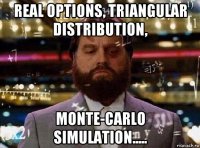 real options, triangular distribution, monte-carlo simulation.....