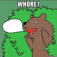 whore ! 