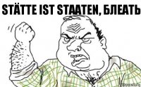 Stätte ist Staaten, Блеать