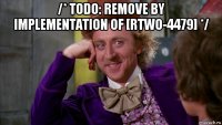 /* todo: remove by implementation of [rtwo-4479] */ 