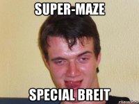 super-maze special breit