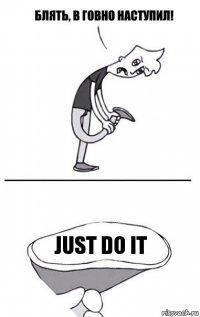 JUST DO IT