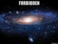 forbidden 