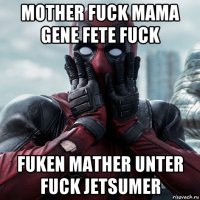 mother fuck mama gene fete fuck fuken mather unter fuck jetsumer