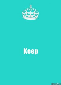 Keep