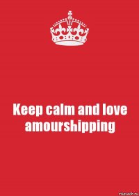 Keep calm and love amourshipping