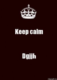 Keep calm Dgjjh