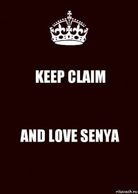 KEEP CLAIM AND LOVE SENYA