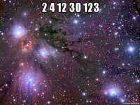 2 4 12 30 123 