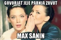 govorjat jeje parnja zovut max sanin