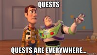 quests quests are everywhere...