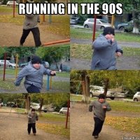 running in the 90s 