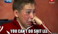  you can't do shit lel
