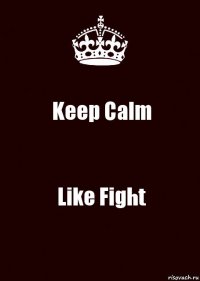 Keep Calm Like Fight