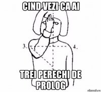 cind vezi ca ai trei perechi de prolog