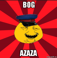 bog azaza