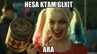 hesa ktam glxit ara