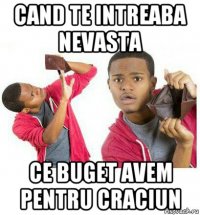 cand te intreaba nevasta ce buget avem pentru craciun