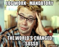 log work - mandatory the world's changed ©sosso