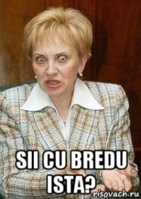  sii cu bredu ista?