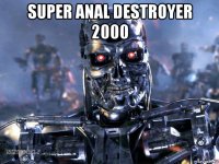 super anal destroyer 2000 