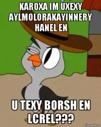 karoxa im uxexy aylmolorakayinnery hanel en u texy borsh en lcrel???