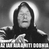 az iar aia amiti dobnia