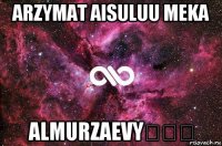 arzymat aisuluu meka almurzaevy✌✌✌