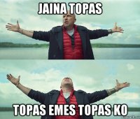 jaina topas topas emes topas ko