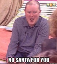  no santa for you