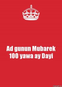 Ad gunun Mubarek
100 yawa ay Dayi