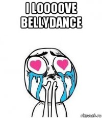 i loooove bellydance 