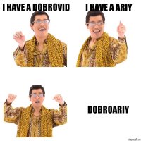 I HAVE A DOBROVID I HAVE A ARIY DOBROARIY