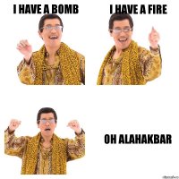 i have a bomb i have a fire oh alahakbar