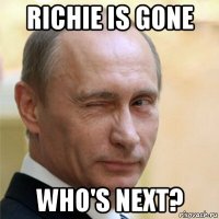 richie is gone who's next?