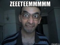 zeeeteemmmmm 