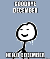 goodbye december hello cecember