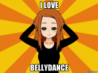 i love bellydance