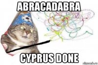 abracadabra cyprus done